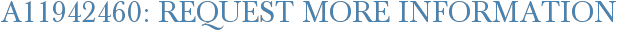 A11942460: Request More Information