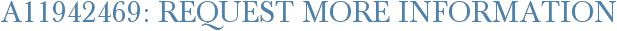 A11942469: Request More Information