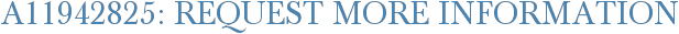 A11942825: Request More Information