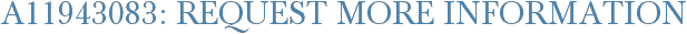 A11943083: Request More Information