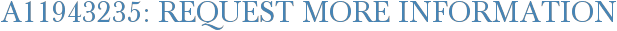 A11943235: Request More Information