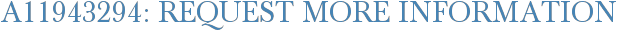 A11943294: Request More Information