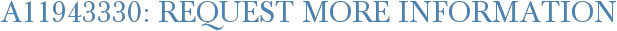 A11943330: Request More Information
