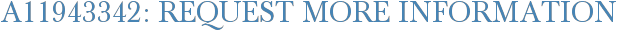 A11943342: Request More Information