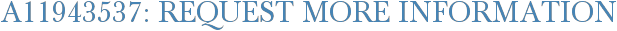A11943537: Request More Information