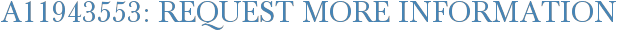 A11943553: Request More Information