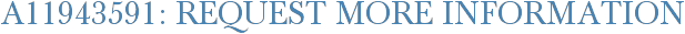 A11943591: Request More Information