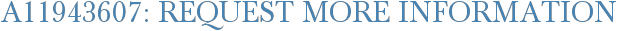 A11943607: Request More Information