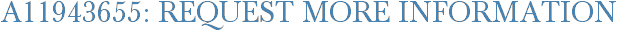 A11943655: Request More Information