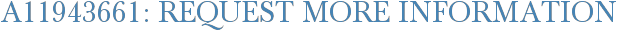 A11943661: Request More Information