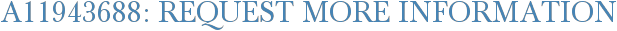 A11943688: Request More Information