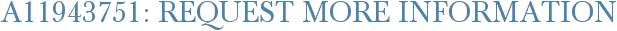 A11943751: Request More Information