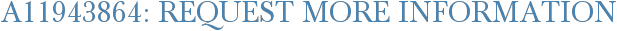 A11943864: Request More Information