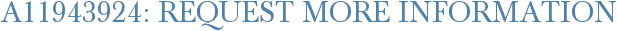A11943924: Request More Information