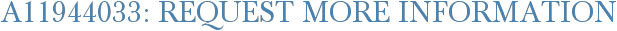 A11944033: Request More Information