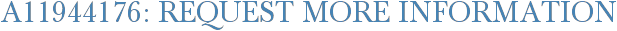 A11944176: Request More Information
