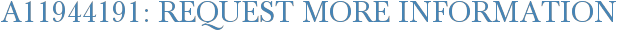 A11944191: Request More Information