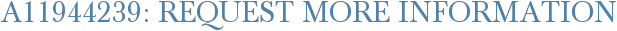 A11944239: Request More Information