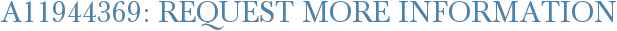 A11944369: Request More Information