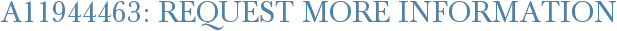 A11944463: Request More Information
