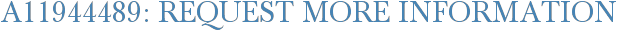 A11944489: Request More Information