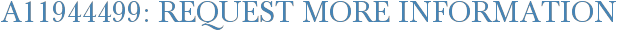 A11944499: Request More Information