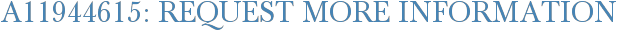 A11944615: Request More Information