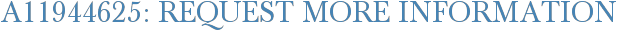 A11944625: Request More Information