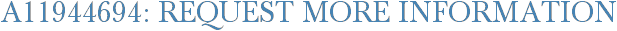 A11944694: Request More Information