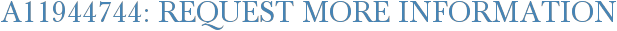 A11944744: Request More Information