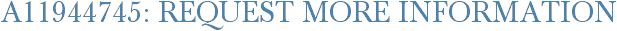 A11944745: Request More Information