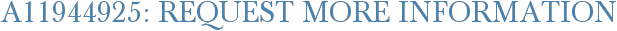 A11944925: Request More Information