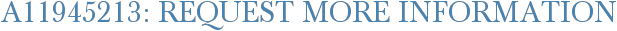 A11945213: Request More Information