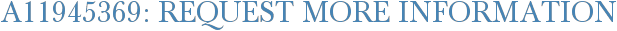 A11945369: Request More Information