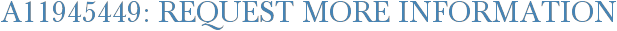 A11945449: Request More Information