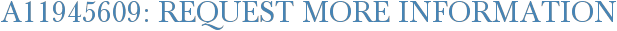 A11945609: Request More Information
