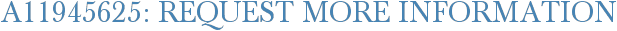 A11945625: Request More Information