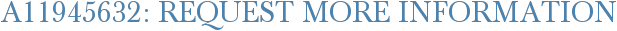 A11945632: Request More Information