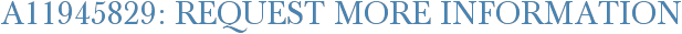 A11945829: Request More Information