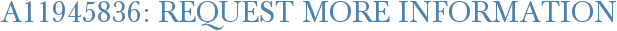 A11945836: Request More Information