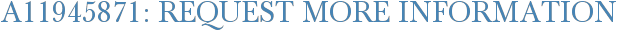 A11945871: Request More Information