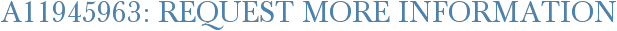 A11945963: Request More Information