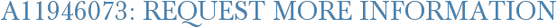 A11946073: Request More Information