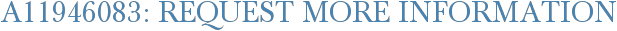 A11946083: Request More Information