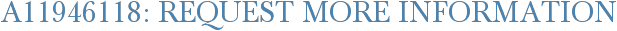 A11946118: Request More Information