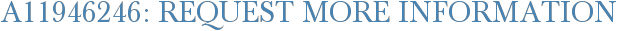 A11946246: Request More Information
