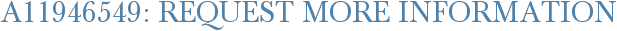 A11946549: Request More Information