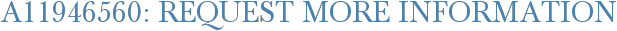 A11946560: Request More Information