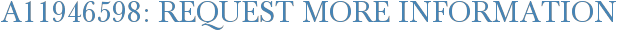A11946598: Request More Information