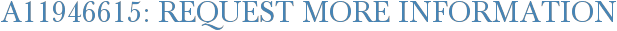 A11946615: Request More Information